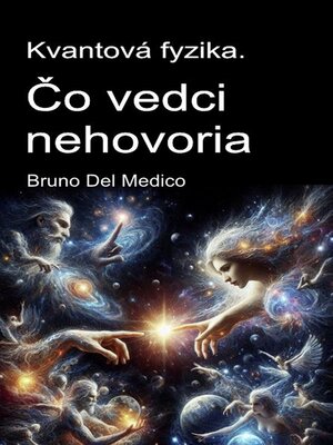 cover image of Kvantová fyzika. Čo vedci nehovoria